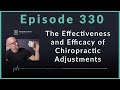 The Effectiveness and Efficacy of Chiropractic Adjustments | Podcast Ep. 330