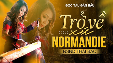 Độc Tấu Đàn Bầu - Trở về xứ Normandie, Dân Ca Pháp - NSND Thái Bảo | Nhạc Không Lời Đàn Bầu