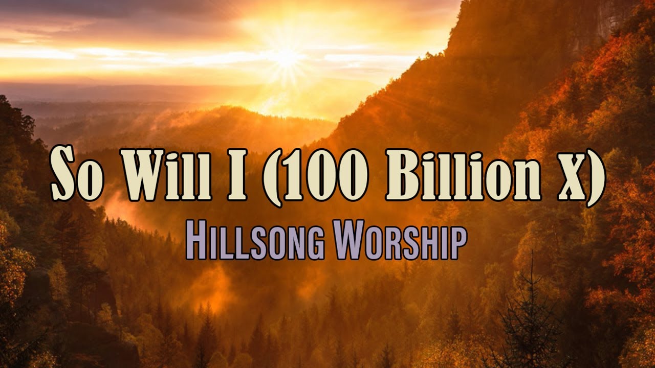 Hillsong Worship - so will i (100 billion x).