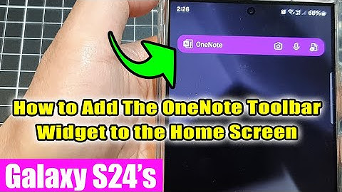 Galaxy S24/S24+/Ultra: How to Add The OneNote Toolbar Widget to the Home Screen