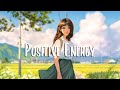 Positive energy  positive feelings and energy  morning music to start your day
