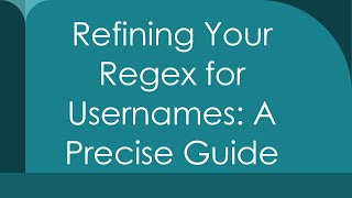 Refining Your Regex for Usernames: A Precise Guide