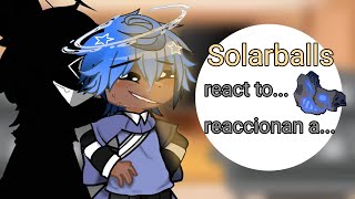 Solarballs react to...//Solarballs reaccionan a...//Part 2/3