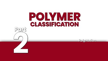 Classification of Polymers; Part 2