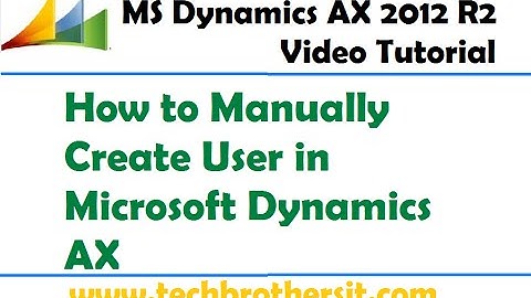12 -Microsoft Dynamics AX - How to Manually Create User in Microsoft Dynamics AX