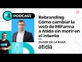 Rebranding: Cómo cambiar la web de MiFarma a Atida sin morir en el intento, con Javier de la Rosa