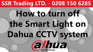 How to turn the Smart White Light off on Dahua CCTV Full Colour Camera System DH-HAC-HDW1509TP-A-LE screenshot 5
