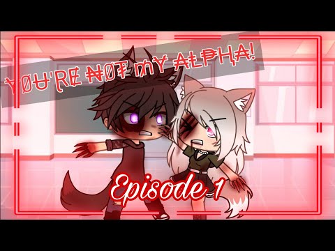 {You're Not My Alpha} Ep1(GLS) "Pilot"