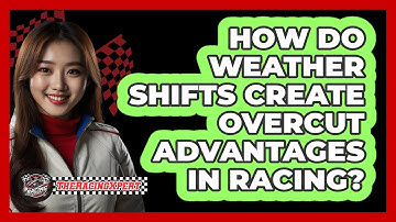 How Do Weather Shifts Create Overcut Advantages In Racing? - The Racing Xpert