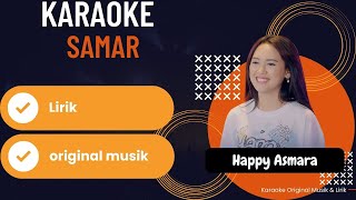 KARAOKE HAPPY ASMARA - SAMAR ( LIRIK)