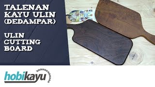 Membuat Talenan Kayu Ulin / Cutting Board