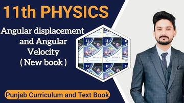 Angular displacement and angular velocity | class 11 physics | PCTB | New book | Mechanics|lecture 1