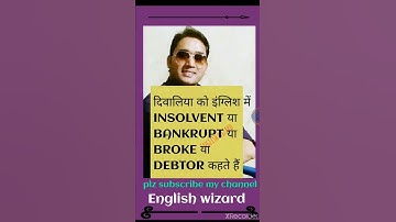 INSOLVENT/ BANKRUPT/ BROKE/ DEBTOR