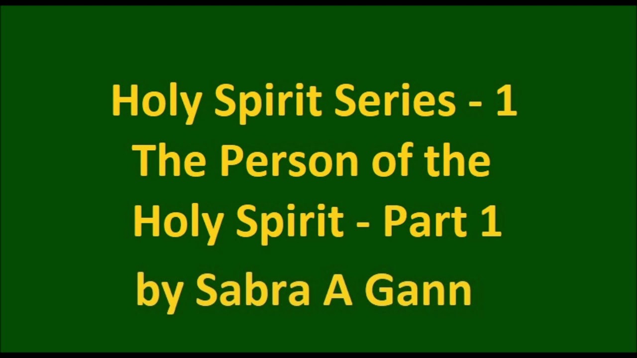 Holy Spirit Series 1 - The Person of the Holy Spirit - Part 1 - YouTube