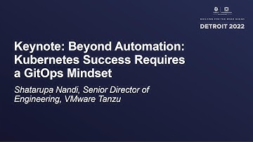 Keynote: Beyond Automation: Kubernetes Success Requires a GitOps Mindset - Shatarupa Nandi