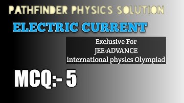 MCQ:-5 Electric current || Pathfinder solution