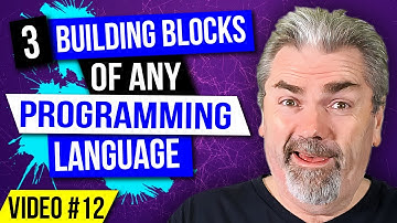 Three Building Blocks Of ANY Programming Language - Learn to Code Series - Video #12