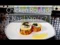 Chicken Roulade (Tavuk Sarması) Nasıl Yapılır ?