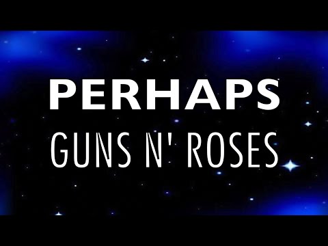 Guns N' Roses - Perhaps - Lyric Video