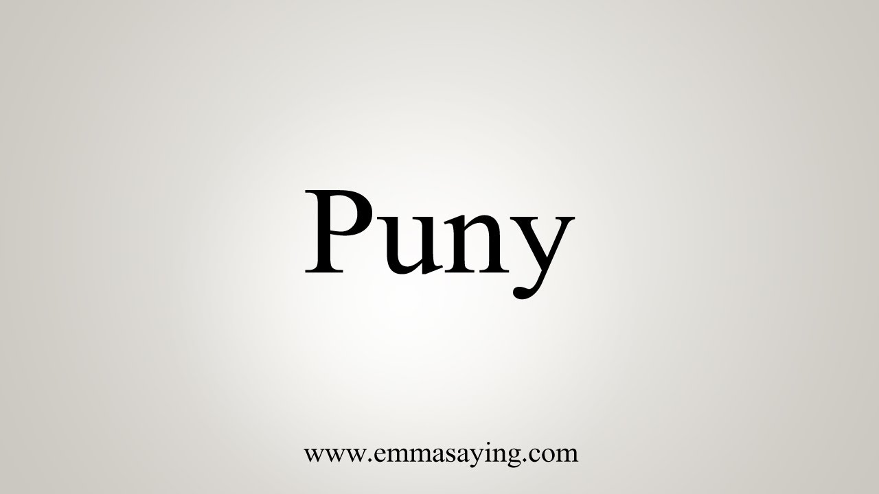 How To Pronounce Puny