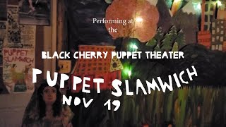 Performing at Black Cherry Puppet Theater's Puppet Slamwich, November 2022