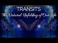 Understanding Transits | The Natural unfolding of our life | Raising Vibrations