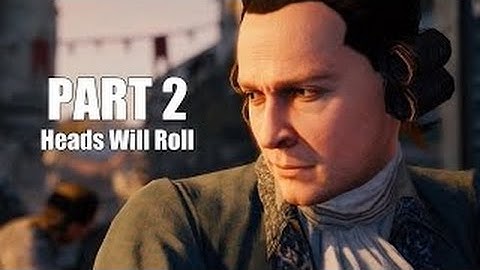 Assassin Creed Unity Co-op Missions Part 2 Heads Will Roll