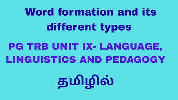 Word Formation and its different types| PG TRB UNIT IX| Linguistics| Summary in Tamil தமிழில்