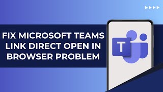 Microsoft Teams Link Direct Open In Browser Problem Solved screenshot 1