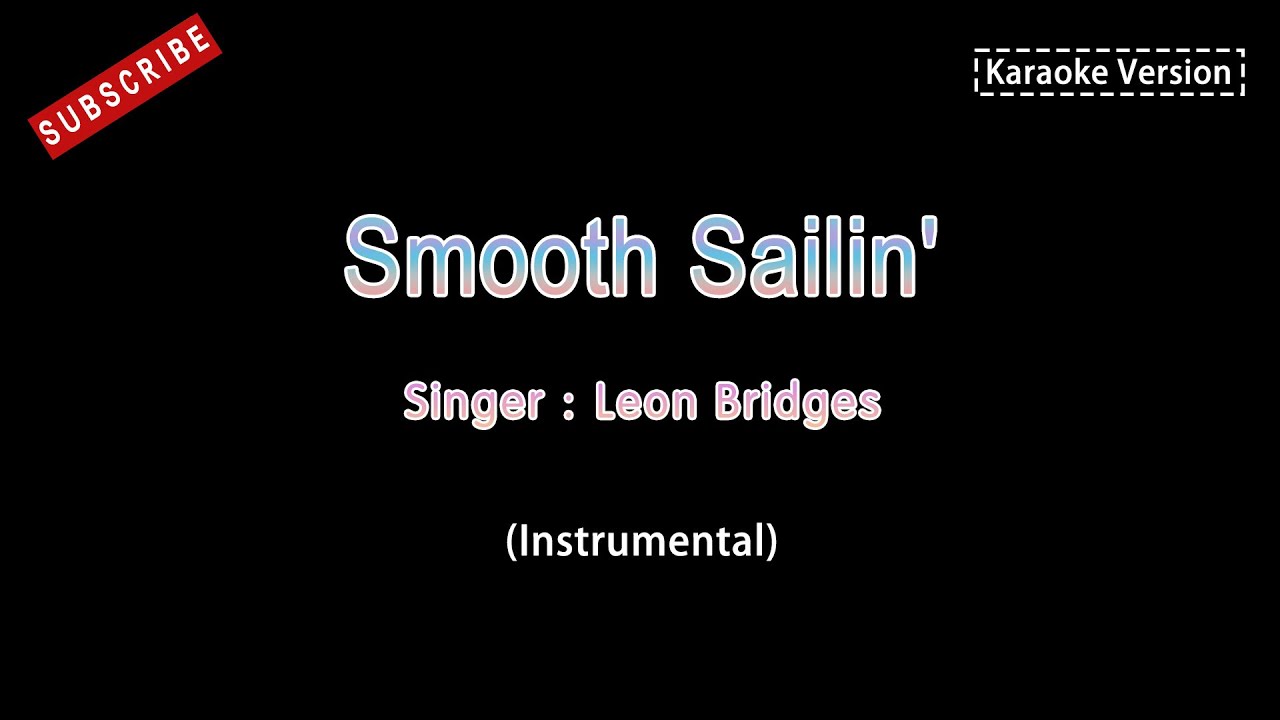 Leon Bridges-Smooth Sailin'(Karaoke Instrumental Version)