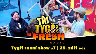 Tři Tygři na Fresh rádiu | záznam ranní show #7 | 25. září 2023