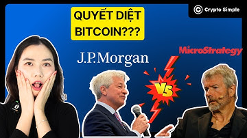 JP Morgan quyết đưa BTC về 10K? (Toàn cảnh Drama JPM và Micro Strategy)