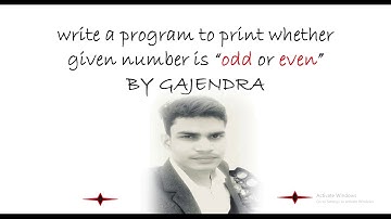 Write a program to print whether given number is “odd or even" ||by GAJENDRA