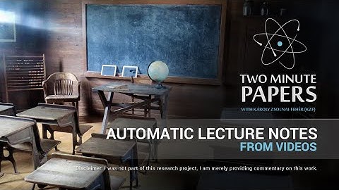 Automatic Lecture Notes From Videos | Two Minute Papers #22