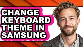 How to Change Keyboard Theme in Samsung (easy Method) screenshot 5