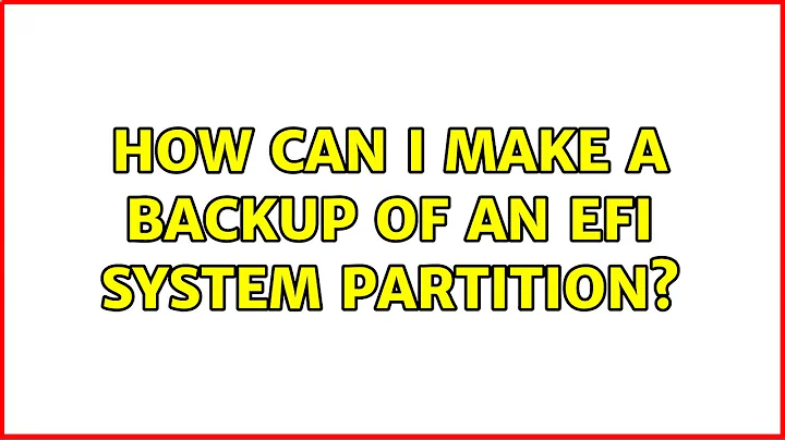 Ubuntu: How can I make a backup of an EFI System partition? (2 Solutions!!)