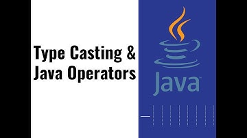 08 - Type Casting & Java Unary and Binary Operators