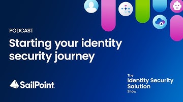 Season 1, Ep 4: Starting your identity security journey with the right capabilities