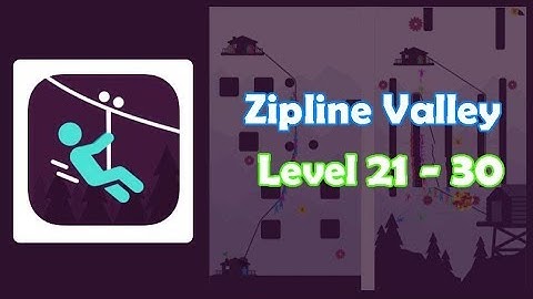zipline level 21 22 23 24 25 26 27 28 29 30