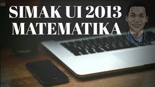 Pembahasan Soal SIMAK UI 2013 Matematika IPA