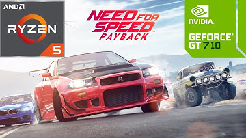 GT 710 - Need for Speed Payback - 720p (Low Settings) - Ryzen 5 - 16GB RAM - Windows 11