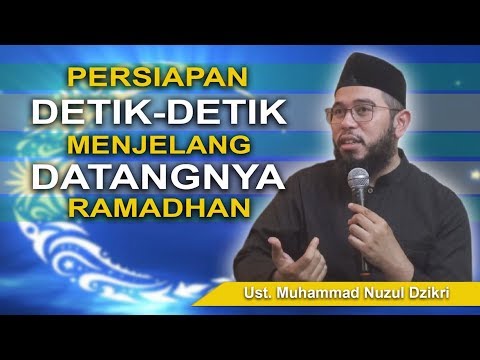 ustadz-nuzul-dzikri---persiapan-detik-detik-datangnya-bulan-ramadhan