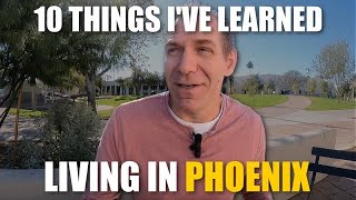 10 Interesting Things You Want to Know Before Moving to Phoenix Arizona