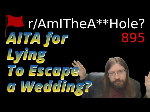 AITA for Lying To Escape a Wedding? | r/AITA | 895
