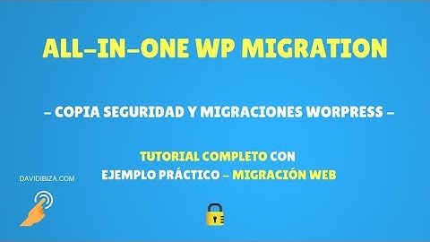 ALL IN ONE WP MIGRATION | Copias y Migraciones de Seguridad en WordPress