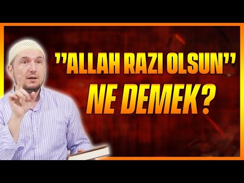 “Allah razı olsun” ne demek? / Kerem Önder