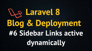 Laravel 8 Blog Tutorial up to Deployment  #6 Sidebar Links active dynamically.