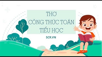 CÔNG THỨC TOÁN Ở TIỂU HỌC QUA THƠ DỄ THUỘC, DỄ NHỚ