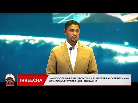 Waggoota Darban Oromiyaan Turiizimiif Xiyyeeffannaa Kennee Hojjateera Pirezidaanti Shimallis