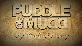 Puddle Of Mudd - My Kind Of Crazy Lyrics